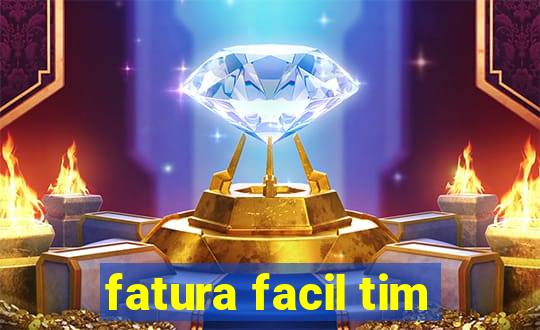 fatura facil tim